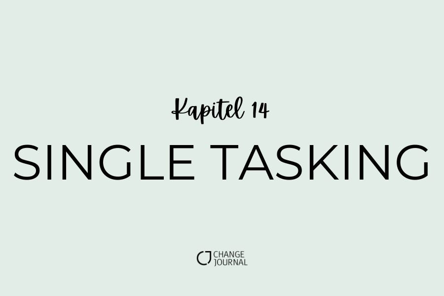 Single Tasking Kapitel 14 Change Journal